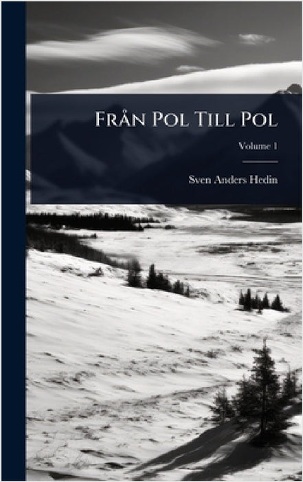 FrÃ n Pol Till Pol by Sven Anders Hedin