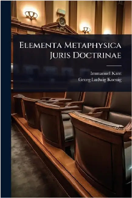 Elementa Metaphysica Juris Doctrinae by Kant, Immanuel