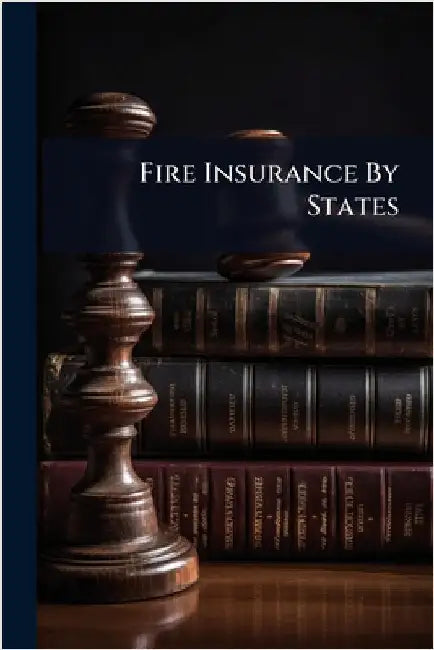 Fire Insurance By States by Anonymous