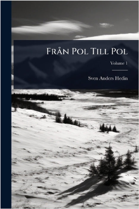 FrÃ n Pol Till Pol by Sven Anders Hedin