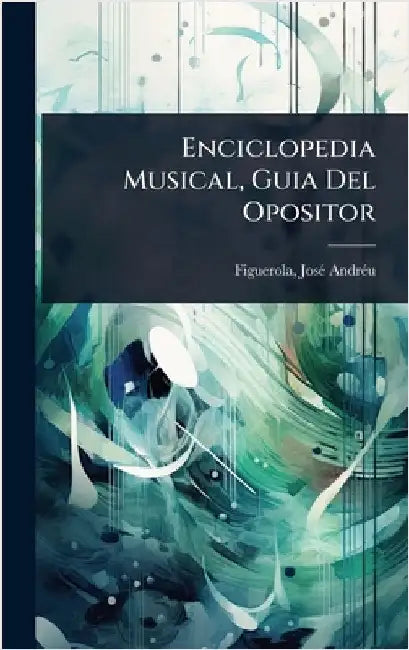 Enciclopedia Musical, Guia Del Opositor by Andrã(c)U, Figuerola Josã(c)