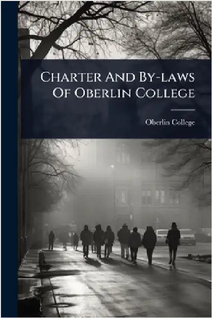 Charter And By-laws Of Oberlin College by Oberlin College