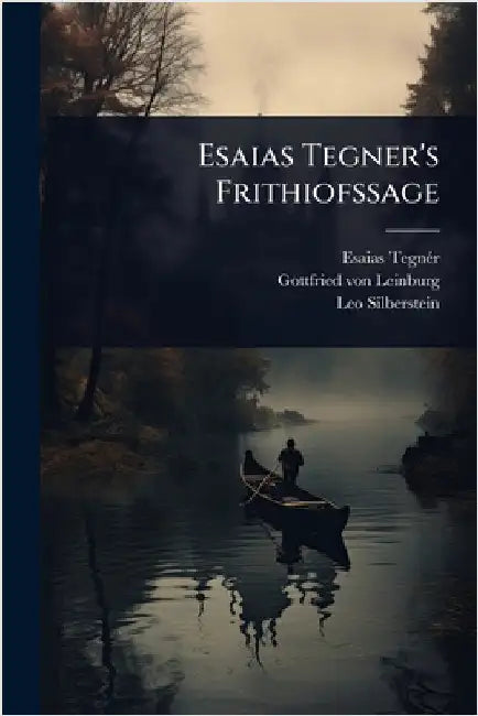 Esaias Tegner's Frithiofssage by Tegnã(c)R, Esaias