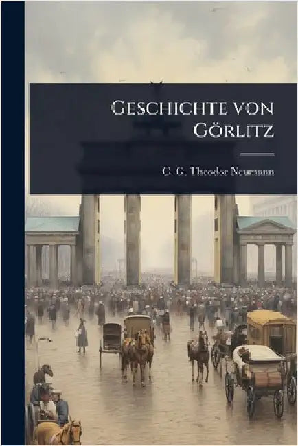 Geschichte von Görlitz by C G Theodor Neumann