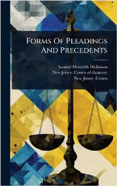 Forms Of Pleadings And Precedents by Dickinson, Samuel Meredith