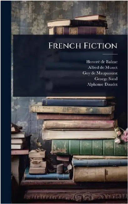 French Fiction by Honorã(c) de Balzac