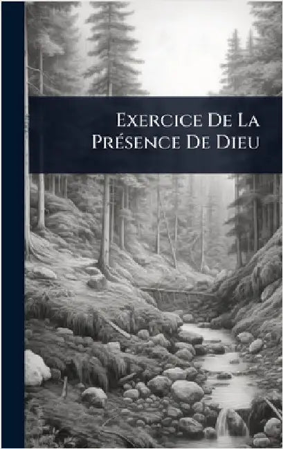 Exercice De La PrÃ(c)sence De Dieu by Anonymous