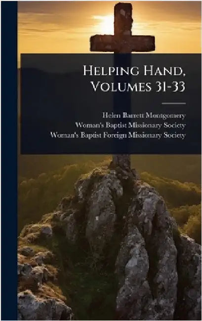 Helping Hand, Volumes 31-33 by Montgomery, Helen Barrett