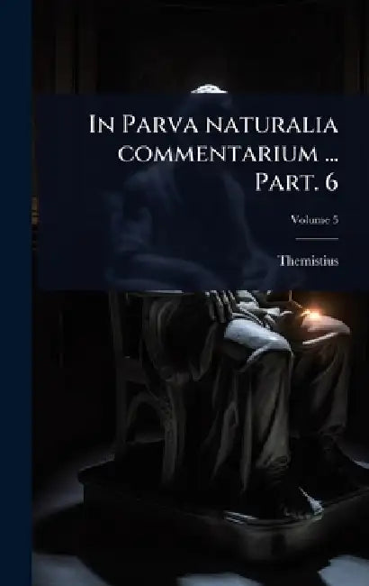 In Parva naturalia commentarium ... Part. 6 by Themistius