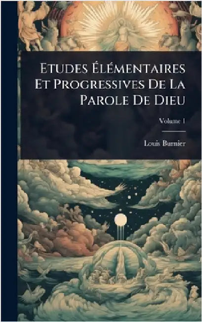 Etudes ÃlÃ(c)mentaires Et Progressives De La Parole De Dieu by Burnier, Louis