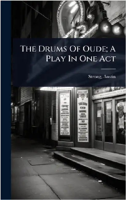 The Drums Of Oude; A Play In One Act by Strong, Austin