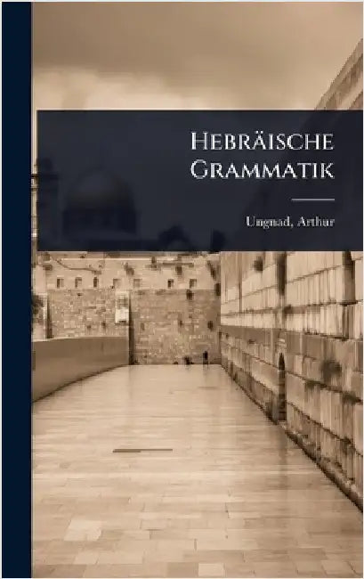 Hebräische Grammatik by Ungnad, Arthur