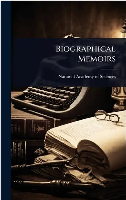 Biographical Memoirs by National Academy of Sciences (U S )