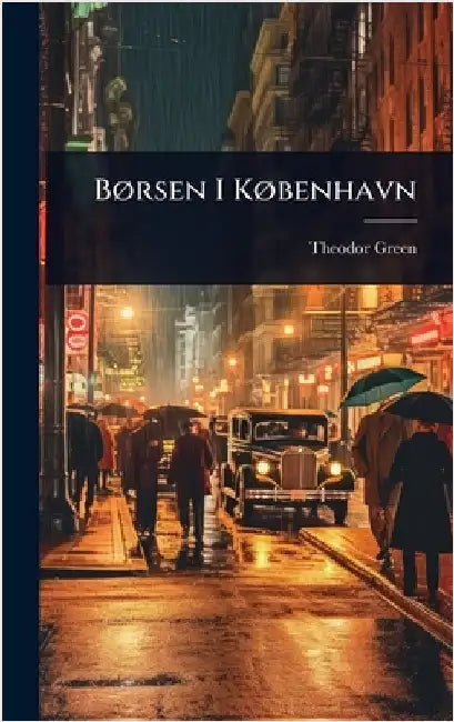BÃ, rsen I KÃ, benhavn by Green, Theodor