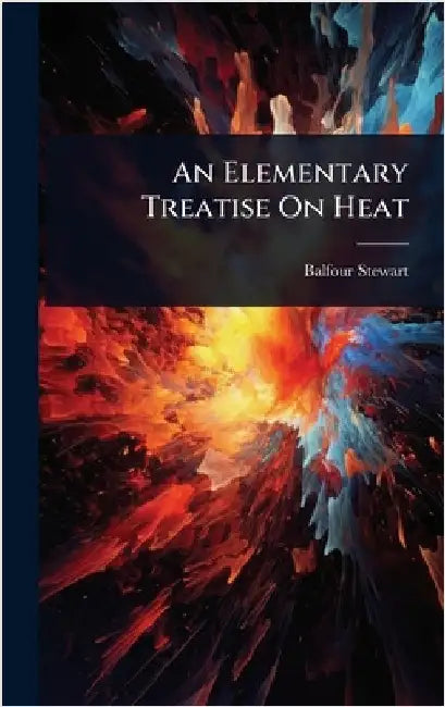An Elementary Treatise On Heat by Stewart, Balfour