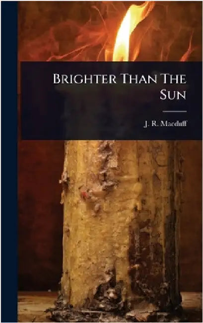 Brighter Than The Sun by Macduff, J. R.