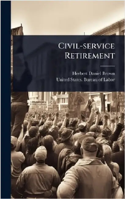 Civil-service Retirement by Brown, Herbert Daniel
