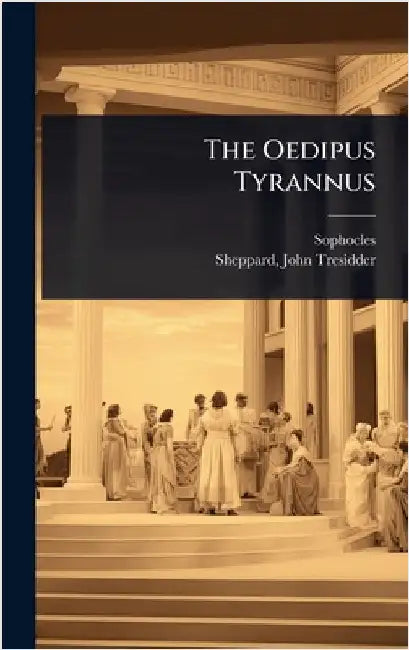 The Oedipus Tyrannus by Sophocles
