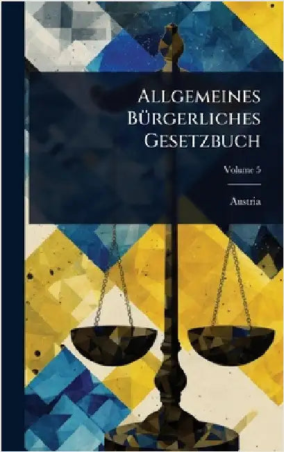 Allgemeines BÃ1/4rgerliches Gesetzbuch by Austria