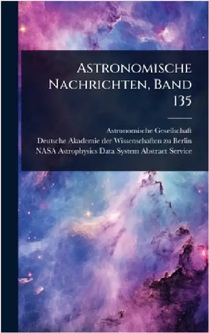Astronomische Nachrichten, Band 135 by (Germany), Astronomische Gesellschaft