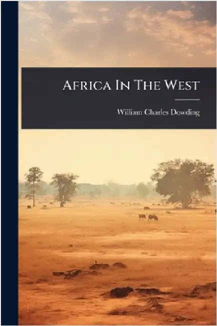 Africa In The West by William Charles Dowding