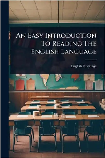An Easy Introduction To Reading The English Language by English Language