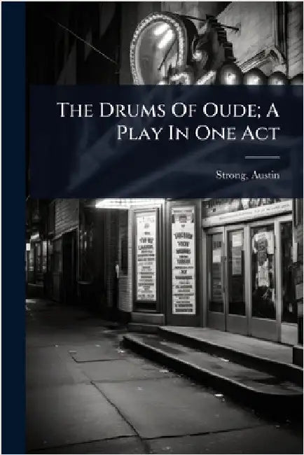The Drums Of Oude; A Play In One Act by Strong, Austin
