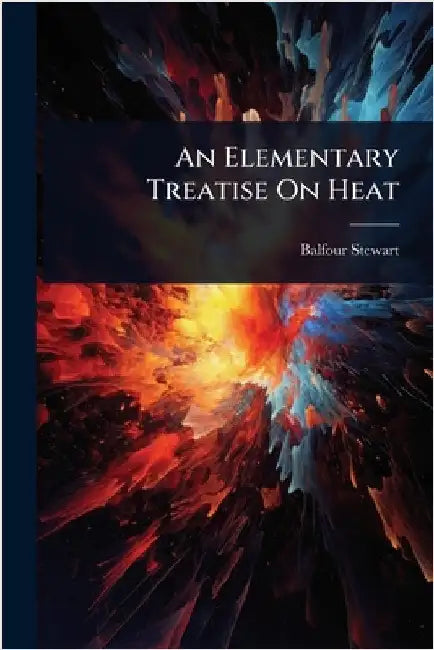 An Elementary Treatise On Heat by Stewart, Balfour