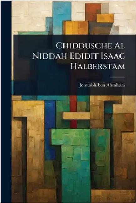 Chiddusche Al Niddah Edidit Isaac Halberstam by Abraham, Jomtobh Ben