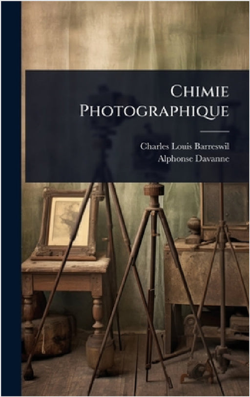 Chimie Photographique by Charles Louis Barreswil, Alphonse Davanne
