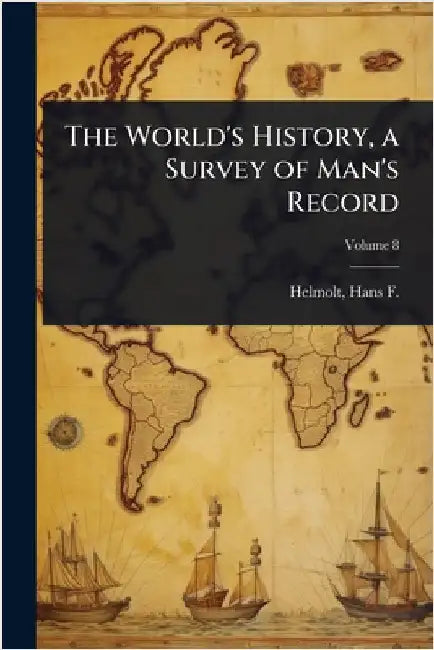 The World's History, a Survey of Man's Record by Helmolt, Hans F. (Hans Ferdinand) 18