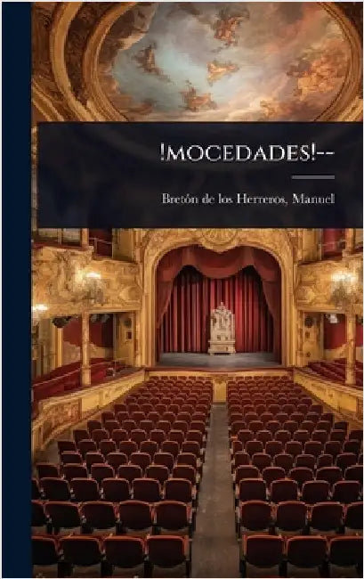!mocedades!-- by Bretã3n de Los Herreros, Manuel 1796-