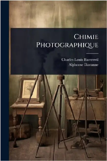 Chimie Photographique by Barreswil, Charles Louis
