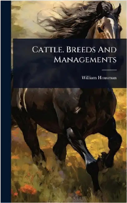 Cattle. Breeds And Managements by Housman, William