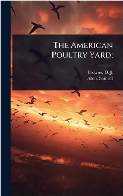 The American Poultry Yard; by Browne, D. J. (Daniel Jay) B. 1804