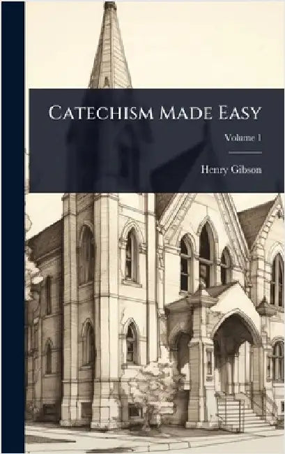 Catechism Made Easy by Gibson, Henry