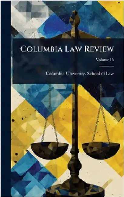 Columbia Law Review by Columbia University School of Law