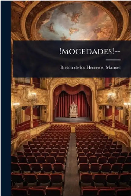 !mocedades!-- by Bretã3n de Los Herreros, Manuel 1796-