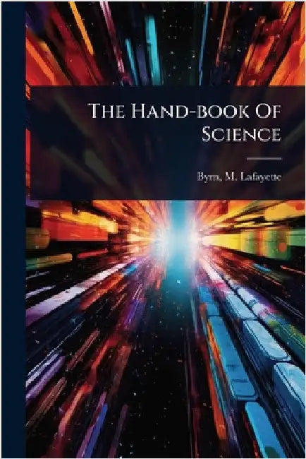 The Hand-book Of Science by Byrn, M. Lafayette (Marcus Lafayette)