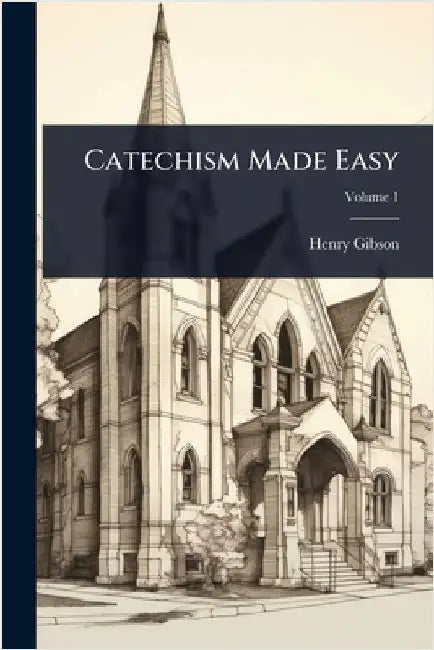 Catechism Made Easy by Henry Gibson