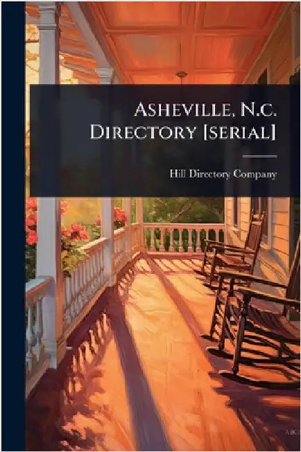 Asheville, N.c. Directory [serial] by Company, Hill Directory