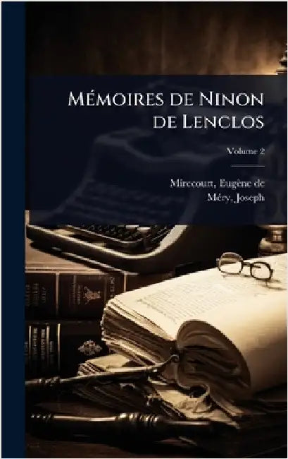 MÃ(c)moires de Ninon de Lenclos by Mirecourt, Eugène de 1812-1880