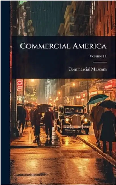 Commercial America by Commercial Museum (Philadelphia, Pa ).