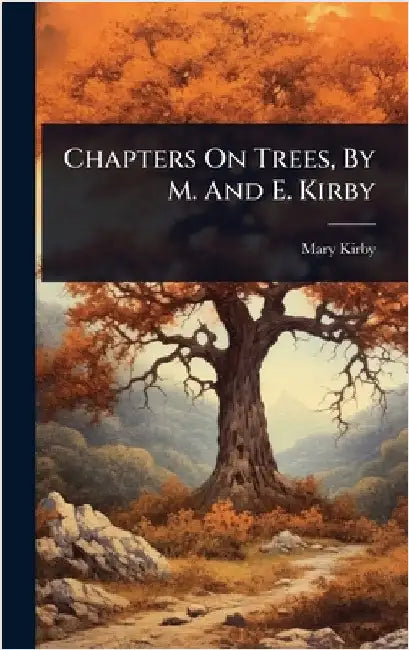 Chapters On Trees, By M. And E. Kirby by Kirby, Mary