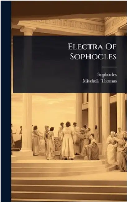 Electra Of Sophocles by Sophocles