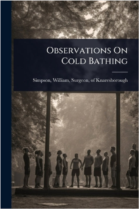 Observations On Cold Bathing by William Surgeon Simpson