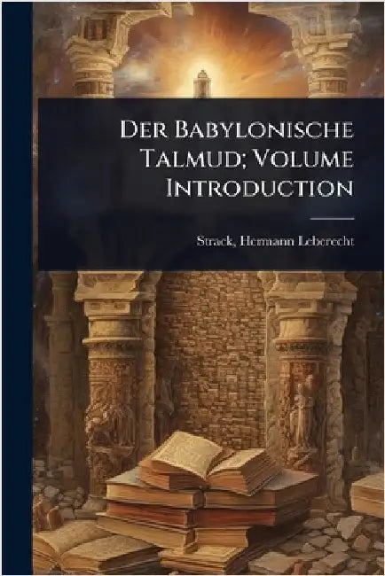 Der Babylonische Talmud; Volume Introduction by Strack, Hermann Leberecht 1848-1922