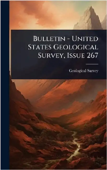 Bulletin - United States Geological Survey, Issue 267 by US Geological Survey Library