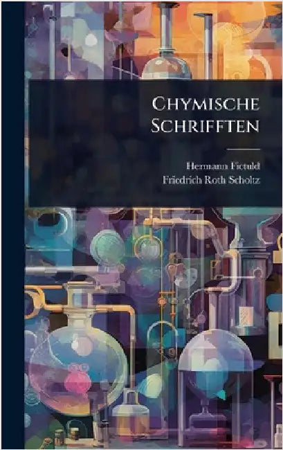 Chymische Schrifften by Hermann Fictuld
