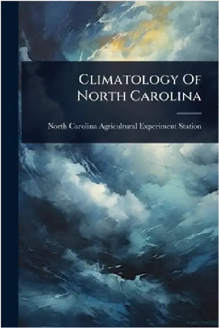 Climatology Of North Carolina by North Carolina Agricultural Experimen